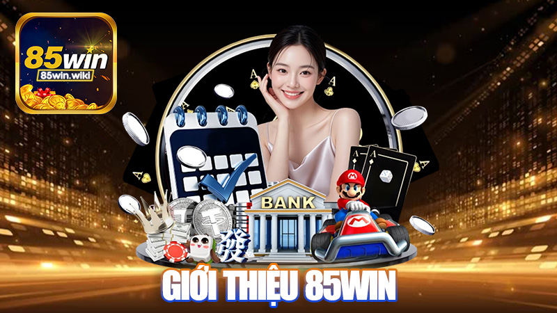 Giới thiệu 85Win - Tại sao nên chọn 85Win làm địa điểm tham gia cá cược trực tuyến?